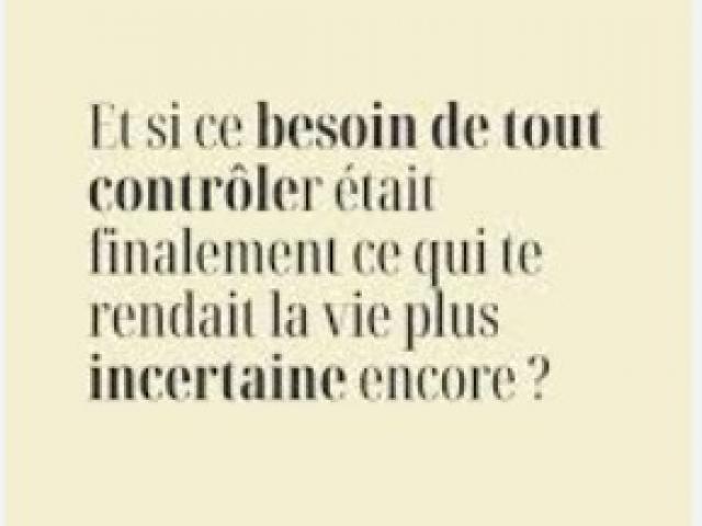 Quand mon besoin de contrôle me stresse plus qu'il ne me sécurise que faire ?